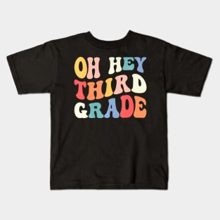 Oh Hey Third Grade Groovy Back To School Teacher Kids Kids T-Shirt